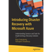 Introducing Disaster Recovery with Microsoft Azure: Understanding Services and Tools for Implementing a Recovery Solution