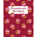 Grandma's Recipes: A Personalized Family Cookbook