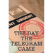 The Day the Telegram Came