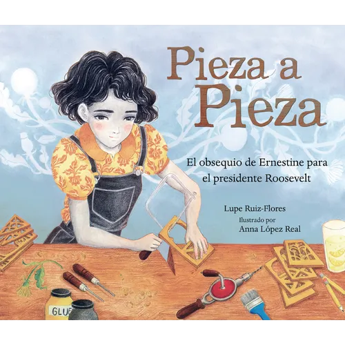 Pieza a Pieza (Piece by Piece): El Obsequio de Ernestine Para El Presidente Roosevelt (Ernestine's Gift for President Roosevelt)