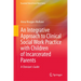 An Integrative Approach to Clinical Social Work Practice with Children of Incarcerated Parents: A Clinician's Guide