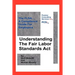 Understanding The Fair Labor Standards Act: The FLSA... A Compliance Guide for Employers