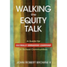 Walking the Equity Talk: A Guide for Culturally Courageous Leadership in School Communities