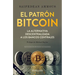 El Patrón Bitcoin: La Alternativa Descentralizada a Los Bancos Centrales / The Bitcoin Standard