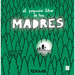 El Pequeño Libro de Las Madres / The Small Book of Moms