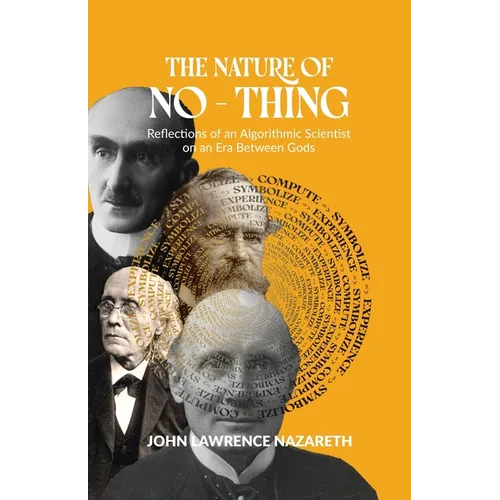 The Nature of No - Thing: Reflections of an Algorithmic Scientist on an Era Between Gods
