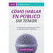 Cómo Hablar en Público Sin Temor: Estrategias prácticas para crear un discurso claro y efectivo