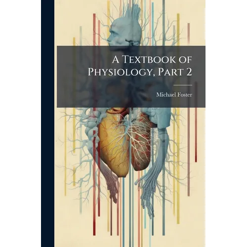 A Textbook of Physiology, Part 2