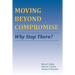 Moving Beyond Compromise: Why Stop There?