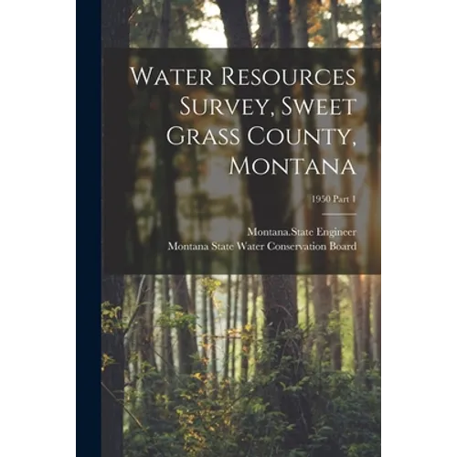 Water Resources Survey, Sweet Grass County, Montana; 1950 Part 1