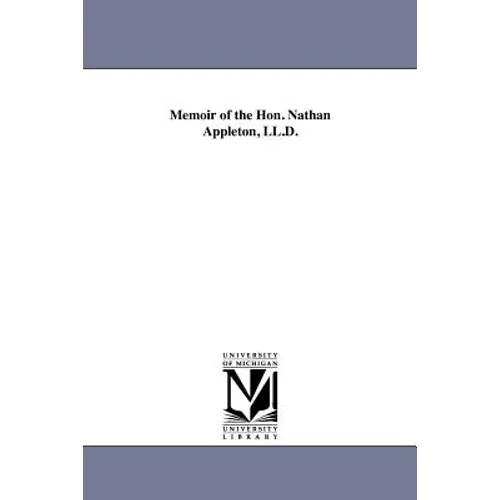 Memoir of the Hon. Nathan Appleton, LL.D.