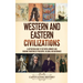 Western and Eastern Civilizations: A Captivating Guide to the Pivotal Moments and Enduring Traditions of Philosophy, Religion, and Governance