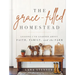 The Grace-Filled Homestead: Lessons I've Learned about Faith, Family, and the Farm