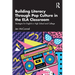 Building Literacy Through Pop Culture in the ELA Classroom: Strategies for English in High School and College