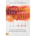Conquering the Spirit of Death: Experiencing and Enforcing the Resurrection Power of Jesus