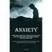 Anxiety: Acquire Techniques To Enhance Anxiety, Depression, Self-Esteem, And Cultivate A More Positive Mindset, Liberate Yourself From Mental Confinem