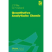Quantitative Analytische Chemie: Grundlagen -- Methoden -- Experimente