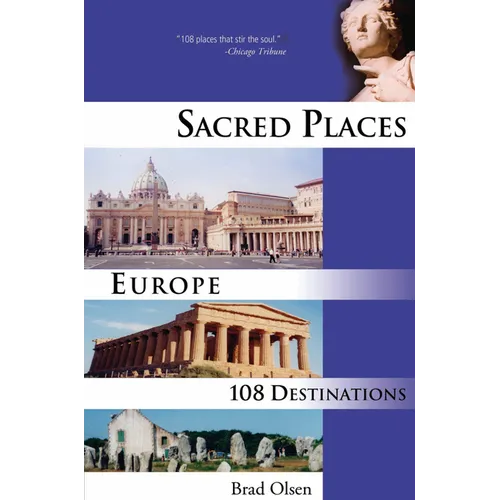Sacred Places Europe: 108 Destinations Volume 1