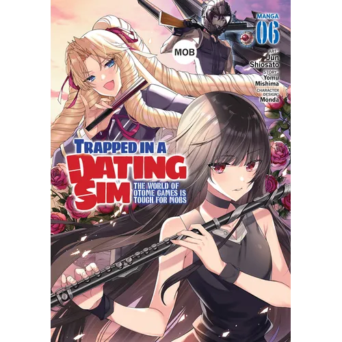 Trapped in a Dating Sim: The World of Otome Games Is Tough for Mobs (Manga) Vol. 6