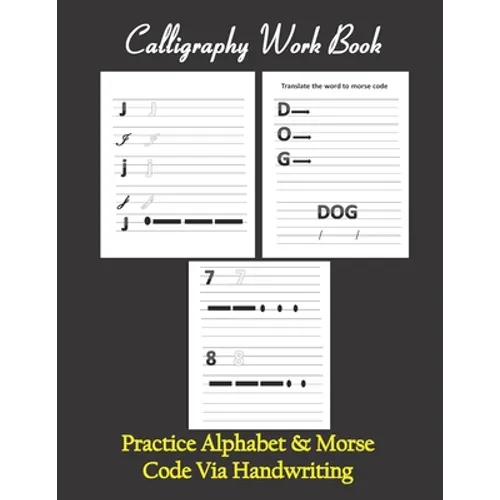 Calligraphy workbook, Practice Alphabet & Morse Code Via Handwriting: Calligraphy & Hand Lettering workbook for beginners, to Practice and learn alpha