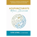 Acupuncturists Mean Business: A guide to creating a profitable and prospering acupuncture practice