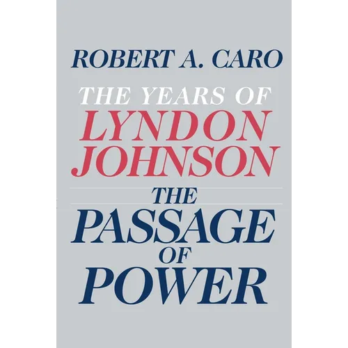 The Passage of Power: The Years of Lyndon Johnson