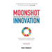 Moonshot Innovation: How you can positively impact a billion people