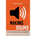 Making Sound: Creative Music Production Tips and Philosophies