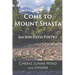 Come To Mount Shasta: Sacred Path Poetry
