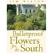 Bulletproof Flowers for the South