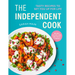 The Independent Cook: Tasty Recipes to Set You Up for Life