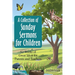 A Collection of Sunday Sermons for Children: 52 Weeks of Great Ideas for Parents and Teachers
