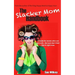 The Slacker Mom Handbook: A Guide for women who can do it all...but just don't feel like it right now.