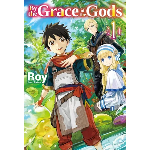 By the Grace of the Gods: Volume 1 (Light Novel)