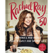Rachael Ray 50: Memories and Meals from a Sweet and Savory Life: A Cookbook