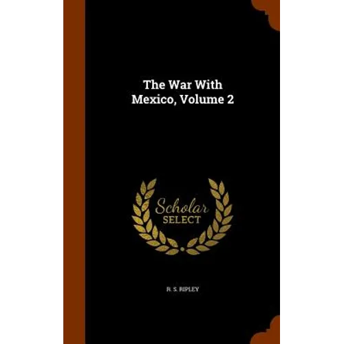 The War With Mexico, Volume 2