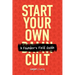 Start Your Own Damn Cult: A Founder's Field Guide