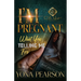 I'm Pregnant... What You Telling Me For?