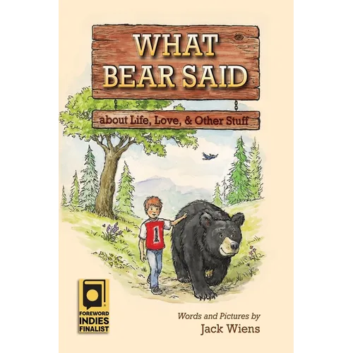 What Bear Said about Life, Love, and Other Stuff