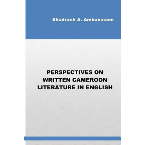 Perspectives on Written Cameroon Literature in English