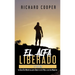 El Alfa Liberado (2a edici?n): La Gu?a Sin Mentiras para Ganar en la Vida y con las Mujeres