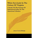 White Servitude In The Colony Of Virginia: A Study Of The System Of Indentured Labor In The American Colonies