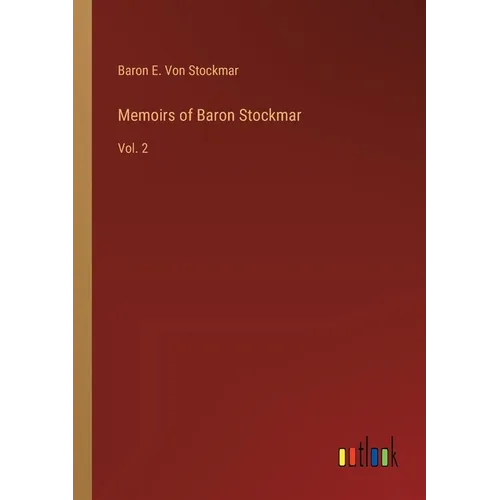 Memoirs of Baron Stockmar: Vol. 2