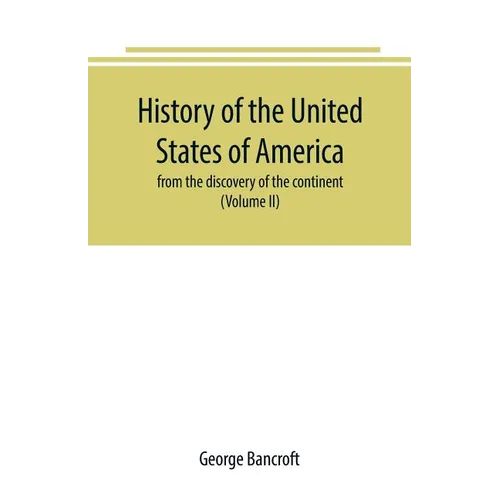 History of the United States of America: from the discovery of the continent (Volume II)