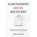 Narcissistic Abuse Recovery: A Practical Guide to Overcoming Codependency, Gaslighting, Complex PTSD, and Trauma