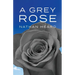 A Grey Rose