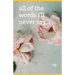 All of the Words I'll Never Say