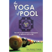 The Yoga of Pool: Secrets to becoming a Champion in Billiards and in Life