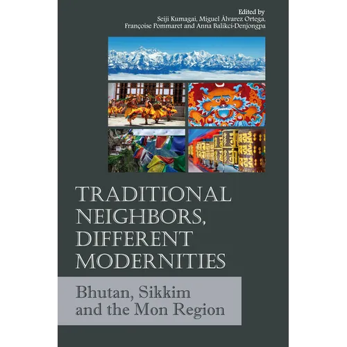Traditional Neighbors, Different Modernities: Bhutan, Sikkim and the Mon Region