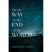 On the Way to the End of the World